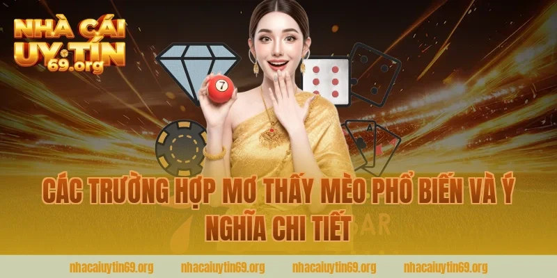 Các trường hợp mơ thấy mèo phổ biến và ý nghĩa chi tiết tại trang nhà cái uy tín
