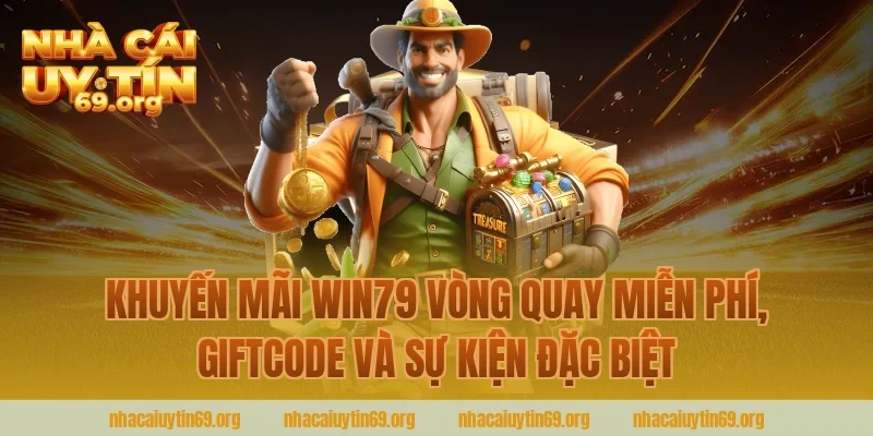 khuyến mãi win79 vòng quay miễn phí, giftcode và sự kiện đặc biệt